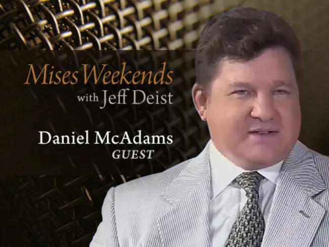Daniel McAdams on Mises Weekends